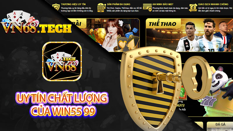 Uy tín chất lượng của win55 99